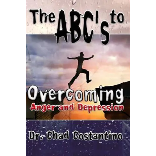 The ABC's to Overcoming Anger and Depression