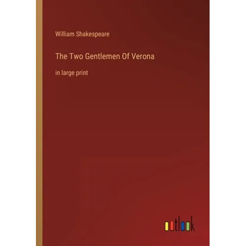 The Two Gentlemen Of Verona: in large print