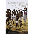 Black Breeding Machines: The Breeding of Negro Slaves in the Diaspora