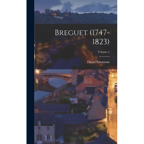 Breguet (1747-1823); Volume 1