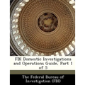 FBI Domestic Investigations and Operations Guide, Part 1 of 5