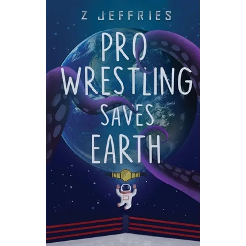Pro Wrestling Saves Earth