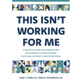 This Isn't Working for Me: A Practical Guide for Making Every Relationship in Your Life More Fulfilling, Authentic, and Intentional