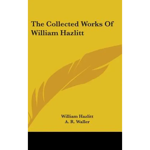 The Collected Works Of William Hazlitt