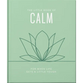 The Little Book of Calm: For When Life Gets a Little Tough