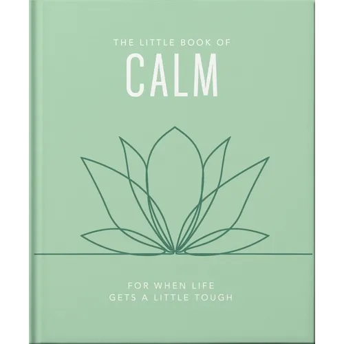 The Little Book of Calm: For When Life Gets a Little Tough