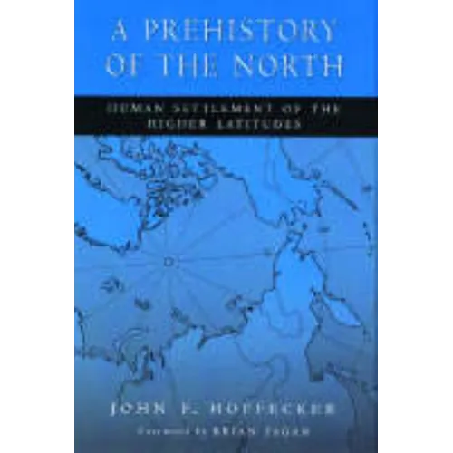 A Prehistory of the North: Human Settlement of the Higher Latitudes