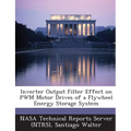 Inverter Output Filter Effect on Pwm Motor Drives of a Flywheel Energy Storage System