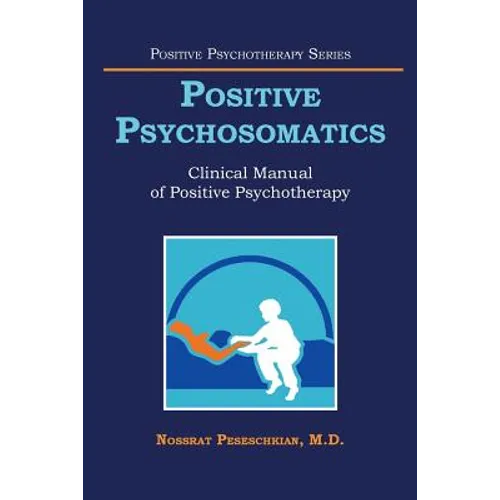 Positive Psychosomatics: Clinical Manual of Positive Psychotherapy