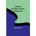 Letters of John Calvin, Volume II