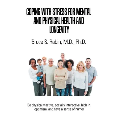 Coping with Stress for Mental and Physical Health and Longevity