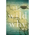 Wild Why: Stories and Teachings to Uncover Your Wonder