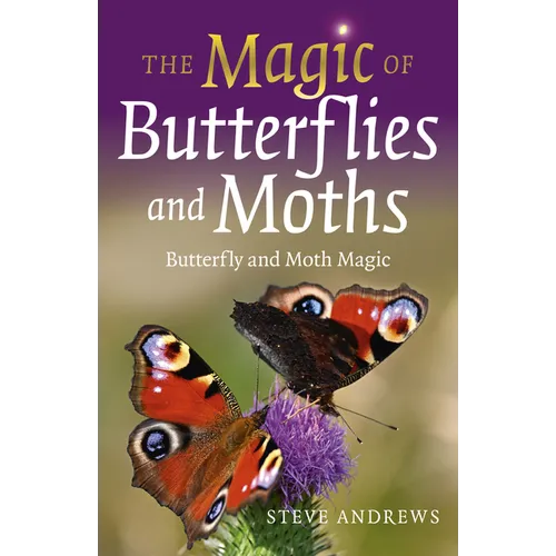The Magic of Butterflies and Moths: Butterfly and Moth Magic
