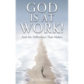 God Is at Work!: And the Difference That Makes