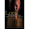 Lord, Teach Me To Pray