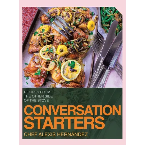 Conversation Starters: Recipes from the Other Side of the Stove