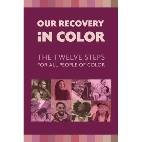 Our Recovery in Color: The Twelve Steps for All People of Color