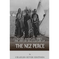 Native American Tribes: The History and Culture of the Nez Perce