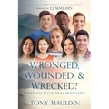 Wronged, Wounded, & Wrecked?: Have Faith, It Can Move Mountains