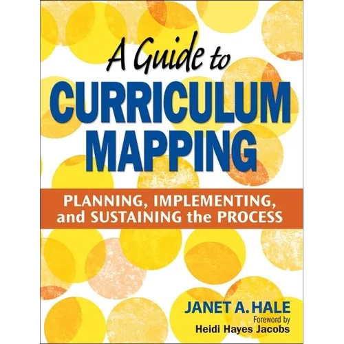 A Guide to Curriculum Mapping: Planning, Implementing, and Sustaining the Process