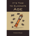 It's Time to Eliminate Age