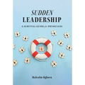 Sudden Leadership: A Survival Guide for Physicians