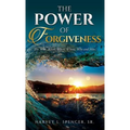 The Power of Forgiveness: The Who, What, When, Where, Why and How