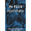 In Flux: Trans and Gender-Diverse Reflections and Imaginings