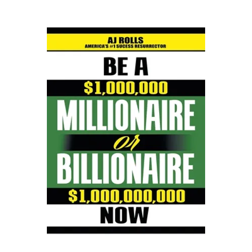 Be a Millionaire or Billionaire Now