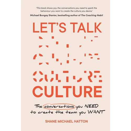 Let's Talk Culture: The Conversations You Need to Create the Team You Want