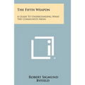 The Fifth Weapon: A Guide To Understanding What The Communists Mean