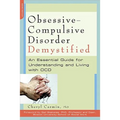 Obsessive-Compulsive Disorder Demystified: An Essential Guide for Understanding and Living with OCD