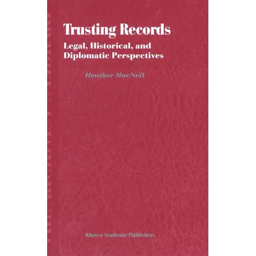 Trusting Records: Legal, Historical and Diplomatic Perspectives