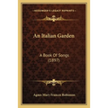 An Italian Garden: A Book Of Songs (1897)