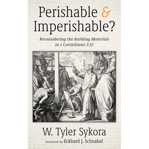 Perishable and Imperishable?: Reconsidering the Building Materials in 1 Corinthians 3:12