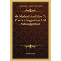 My Method And How To Practice Suggestion And Autosuggestion