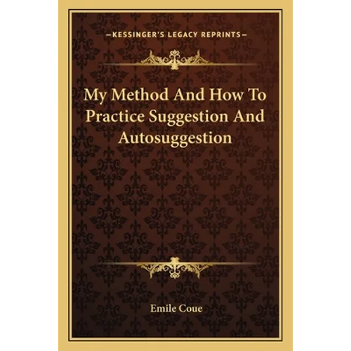 My Method And How To Practice Suggestion And Autosuggestion