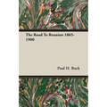 The Road To Reunion 1865-1900