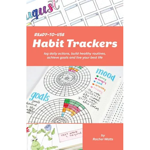 Ready-To-Use Habit Trackers: Log Daily Actions, Build Healthy Routines, Achieve Goals and Live Your Best Life