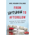 From Sh!tshow to Afterglow