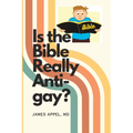 Is the Bible Really Anti-Gay?