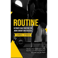 Routine: Ultimate Daily Routine for More Energy and Success (The Essential Guide to Creating Your Personal Morning Routine That Will Actually Work)