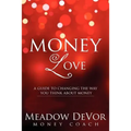 Money Love: A Guide to Changing the Way That You Think About Money