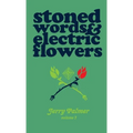 Stoned Words & Electric Flowers