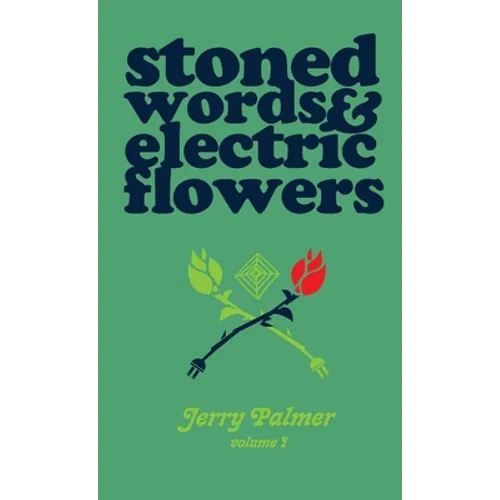 Stoned Words & Electric Flowers