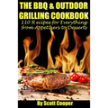 The BBQ and Outdoor Grilling Cookbook: 110 Recipes for Everything from Appetizers to Desserts