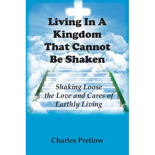 Living in A Kingdom That Cannot Be Shaken