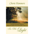 In His Light: A 60-Day Devotional to Help You Walk in the Light as He Is in the Light (I John 1:7)