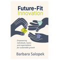 Future-Fit Innovation: Empowering Individuals, Teams and Organizations for Sustainable Growth