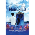 I am the Manchild: Do Blue Lilies Truly Exist?